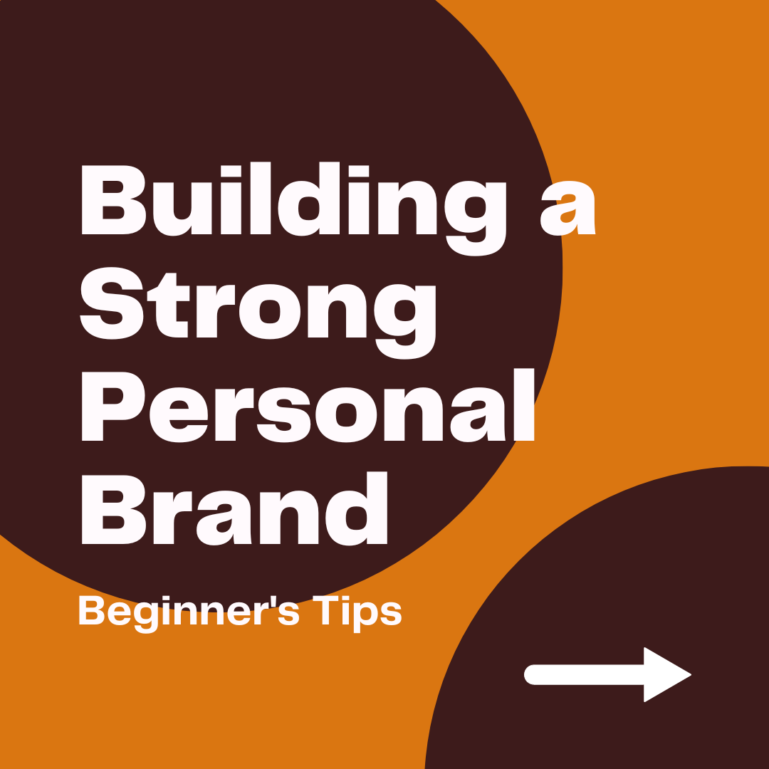Building a Strong Personal Brand: Beginner's Tips